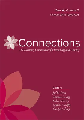 Connections : Un commentaire du Lectionnaire pour la prédication et le culte : Année A, Volume 3, Saison après la Pentecôte - Connections: A Lectionary Commentary for Preaching and Worship: Year A, Volume 3, Season After Pentecost