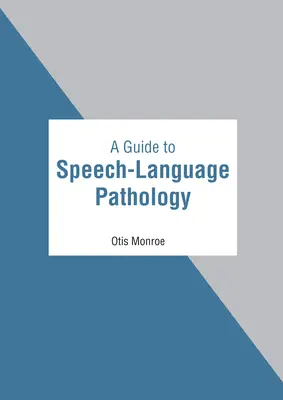 Guide de l'orthophoniste - A Guide to Speech-Language Pathology