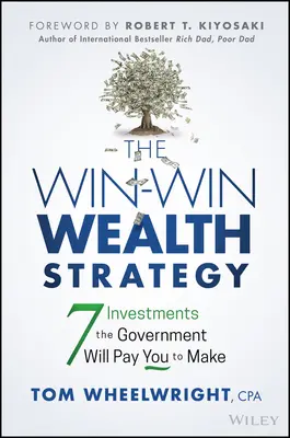 La stratégie patrimoniale gagnant-gagnant : 7 investissements que le gouvernement vous paiera pour réaliser - The Win-Win Wealth Strategy: 7 Investments the Government Will Pay You to Make