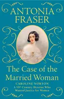 Le cas de la femme mariée - Caroline Norton : Une héroïne du 19e siècle qui voulait la justice pour les femmes - Case of the Married Woman - Caroline Norton: A 19th Century Heroine Who Wanted Justice for Women