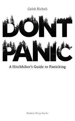 Ne paniquez pas : Le guide de l'auto-stoppeur sur la panique - Don't Panic: A Hitchhiker's Guide to Panicking