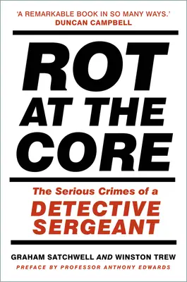 La pourriture au cœur : Les crimes graves d'un sergent-détective - Rot at the Core: The Serious Crimes of a Detective Sergeant