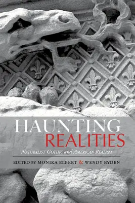 Réalités obsédantes : Le gothique naturaliste et le réalisme américain - Haunting Realities: Naturalist Gothic and American Realism