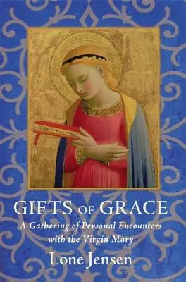 Les dons de la grâce : Un recueil de rencontres personnelles avec la Vierge Marie - Gifts of Grace: A Gathering of Personal Encounters with the Virgin Mary