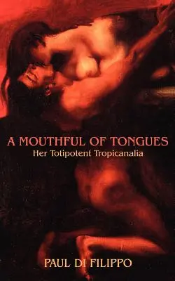 Une bouchée de langues : Sa tropicale totipotente - A Mouthful of Tongues: Her Totipotent Tropicanalia