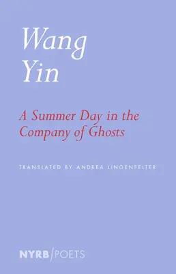 Un jour d'été en compagnie de fantômes : Poèmes choisis - A Summer Day in the Company of Ghosts: Selected Poems