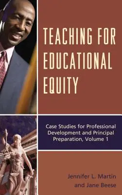 Enseigner pour l'équité en éducation : Études de cas pour le développement professionnel et la préparation des directeurs d'école, Volume 1 - Teaching for Educational Equity: Case Studies for Professional Development and Principal Preparation, Volume 1