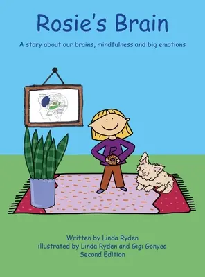 Le cerveau de Rosie : Une histoire sur notre cerveau, la pleine conscience et les grandes émotions - Rosie's Brain: A Story about our Brains, Mindfulness and Big Emotions