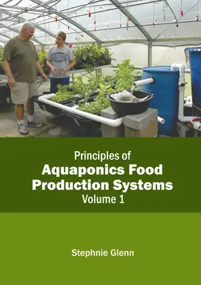 Principes des systèmes de production alimentaire aquaponiques : Volume 1 - Principles of Aquaponics Food Production Systems: Volume 1