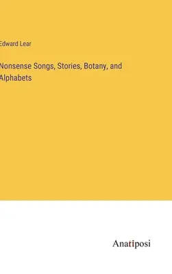 Chansons, histoires, botanique et alphabets absurdes - Nonsense Songs, Stories, Botany, and Alphabets