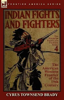 Combats indiens de la frontière ouest des États-Unis au XIXe siècle - Indian Fights & Fighters of the American Western Frontier of the 19th Century