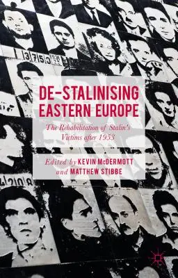 La déstalinisation de l'Europe de l'Est : La réhabilitation des victimes de Staline après 1953 - De-Stalinising Eastern Europe: The Rehabilitation of Stalin's Victims After 1953