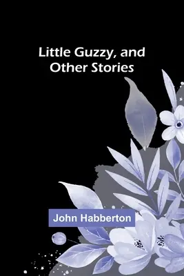 Little Guzzy, et autres histoires - Little Guzzy, and other stories