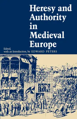 Hérésie et autorité dans l'Europe médiévale - Heresy and Authority in Medieval Europe