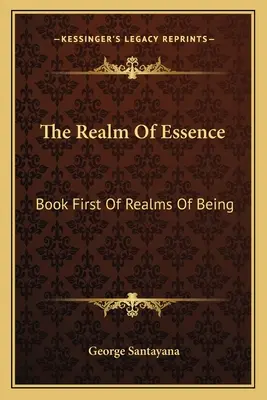 Le domaine de l'essence : Livre premier des royaumes de l'être - The Realm Of Essence: Book First Of Realms Of Being