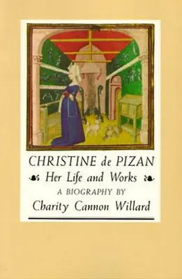 Christine de Pizan : sa vie et son œuvre - Christine de Pizan: Her Life and Works