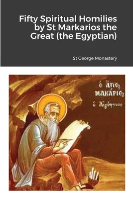 Cinquante homélies spirituelles de saint Marcarios le Grand (l'Égyptien) - Fifty Spiritual Homilies by St Markarios the Great (the Egyptian)