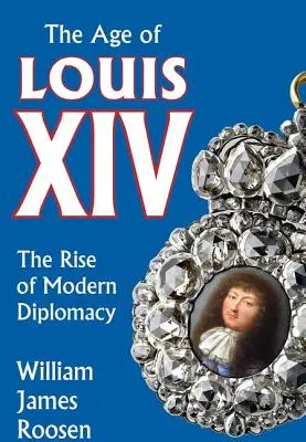 L'âge de Louis XIV : la naissance de la diplomatie moderne - Age of Louis XIV: The Rise of Modern Diplomacy