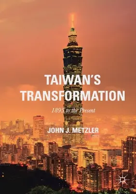 La transformation de Taïwan : 1895 à nos jours - Taiwan's Transformation: 1895 to the Present