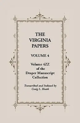 Virginia Papers, Volume 4, Volume 4zz de la Collection de manuscrits Draper - The Virginia Papers, Volume 4, Volume 4zz of the Draper Manuscript Collection