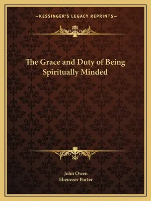 La grâce et le devoir d'être spirituel - The Grace and Duty of Being Spiritually Minded