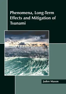 Phénomènes, effets à long terme et atténuation des tsunamis - Phenomena, Long-Term Effects and Mitigation of Tsunami