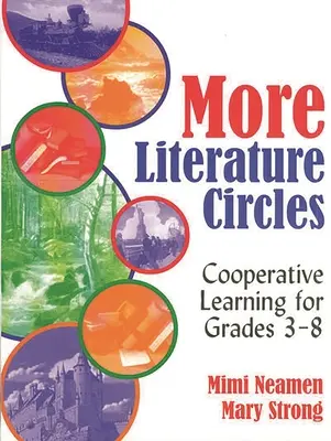 Plus de cercles de littérature : Apprentissage coopératif pour les élèves de la 3e à la 8e année - More Literature Circles: Cooperative Learning for Grades 3-8