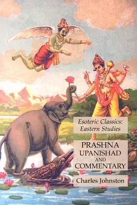 Prashna Upanishad et son commentaire : Classiques ésotériques : Études orientales - Prashna Upanishad and Commentary: Esoteric Classics: Eastern Studies