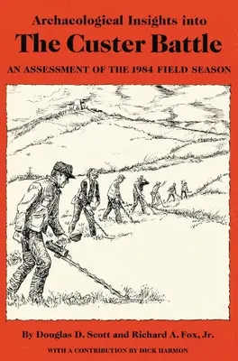 Aperçus archéologiques de la bataille de Custer : Une évaluation de la saison de terrain 1984 - Archaeological Insights into the Custer Battle: An Assessment of the 1984 Field Season