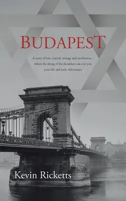 Budapest : Une histoire d'amour, de haine, de vengeance et de châtiment - où un simple haussement d'épaules peut vous coûter la vie et la chance, d - Budapest: A story of love, hatred, revenge and retribution - where the shrug of the shoulders can cost you your life and luck, d