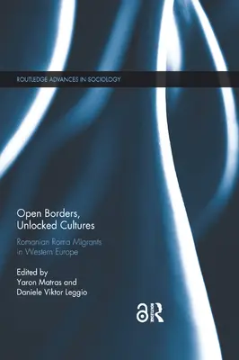 Frontières ouvertes, cultures débloquées : Les migrants roms roumains en Europe occidentale - Open Borders, Unlocked Cultures: Romanian Roma Migrants in Western Europe