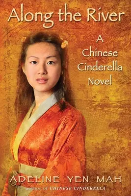 Le long de la rivière : Un roman de Cendrillon chinoise - Along the River: A Chinese Cinderella Novel