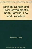 Domaine éminent et gouvernement local en Caroline du Nord : Droit et procédure - Eminent Domain and Local Government in North Carolina: Law and Procedure