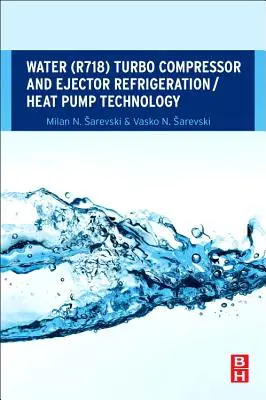 Technologie des pompes à chaleur et de la réfrigération à turbocompresseur et éjecteur à eau (R718) - Water (R718) Turbo Compressor and Ejector Refrigeration / Heat Pump Technology