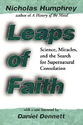 Les sauts de la foi : La science, les miracles et la recherche d'une consolation surnaturelle - Leaps of Faith: Science, Miracles, and the Search for Supernatural Consolation