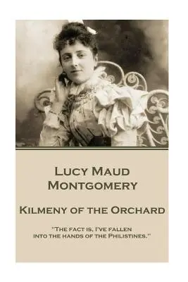 Lucy Maud Montgomery - Kilmeny of the Orchard (Le Kilmeny du verger) - Lucy Maud Montgomery - Kilmeny of the Orchard