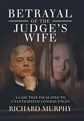 La trahison de la femme du juge : une affaire aux conséquences imprévues - Betrayal of the Judge's Wife: A Case That Escalated to Unanticipated Consequences