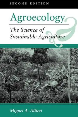 L'agroécologie : La science de l'agriculture durable, deuxième édition - Agroecology: The Science Of Sustainable Agriculture, Second Edition