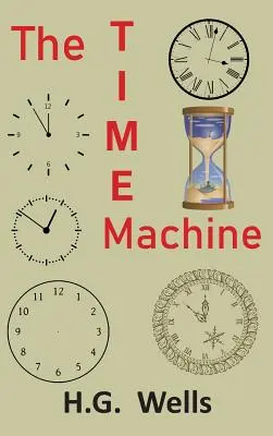 La machine à voyager dans le temps : Une invention - The Time Machine: An Invention