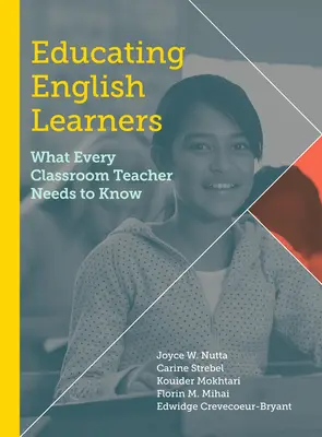 Éduquer les apprenants d'anglais : Ce que tout enseignant doit savoir - Educating English Learners: What Every Classroom Teacher Needs to Know