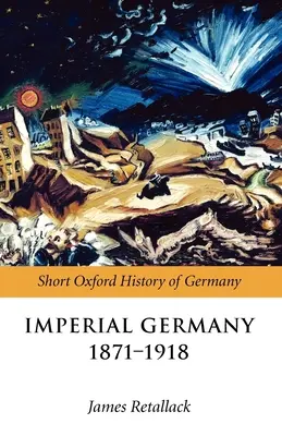 L'Allemagne impériale 1871-1918 - Imperial Germany 1871-1918