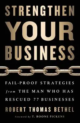 Renforcez votre entreprise : Les stratégies infaillibles de l'homme qui a sauvé 77 entreprises - Strengthen Your Business: Fail-Proof Strategies from the Man Who Has Rescued 77 Businesses