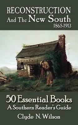 La reconstruction et le nouveau Sud, 1865-1913 : 50 livres essentiels - Reconstruction and the New South, 1865-1913: 50 Essential Books