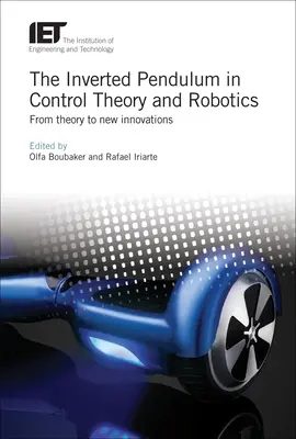 Le pendule inversé dans la théorie du contrôle et la robotique : De la théorie aux nouvelles innovations - The Inverted Pendulum in Control Theory and Robotics: From Theory to New Innovations