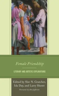 L'amitié féminine : Explorations littéraires et artistiques - Female Friendship: Literary and Artistic Explorations