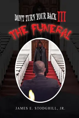 Ne tourne pas le dos III : Les funérailles - Don't Turn Your Back III: The Funeral