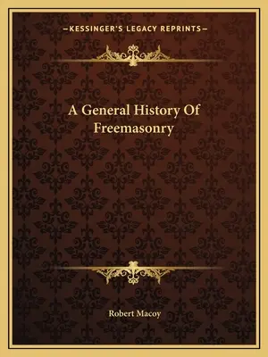 Une histoire générale de la franc-maçonnerie - A General History Of Freemasonry