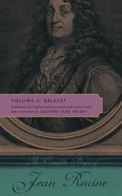 L'intégrale des pièces de Jean Racine : Tome 2 : Bajazet - The Complete Plays of Jean Racine: Volume 2: Bajazet