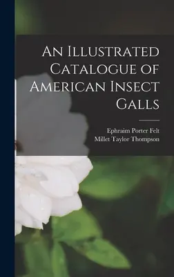 Catalogue illustré des galles d'insectes américaines - An Illustrated Catalogue of American Insect Galls