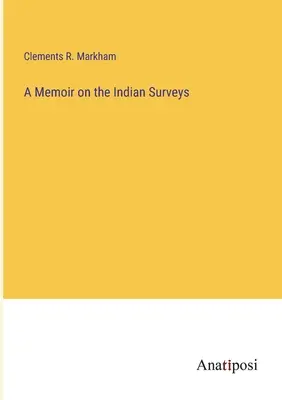 Mémoire sur les études indiennes - A Memoir on the Indian Surveys